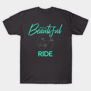 Life is a beautiful Ride Gift T-Shirt